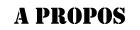 A propos